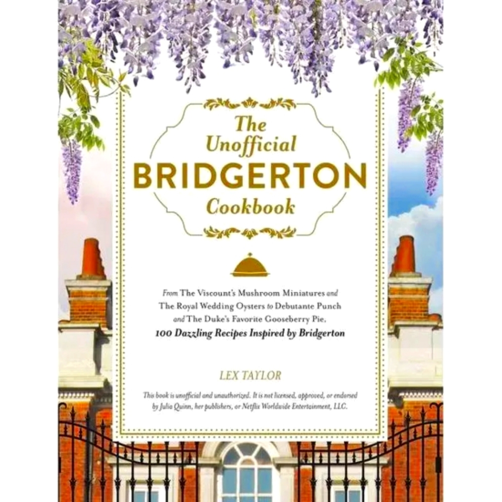 The Unofficial Bridgerton Cookbook - by Lex Taylor (Hardcover)